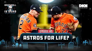 Altuve And Bregman In Houston Forever? || Baseball Is Dead Episode 185