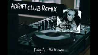 Funky G - Šta ti mogu (Adrift Remix)