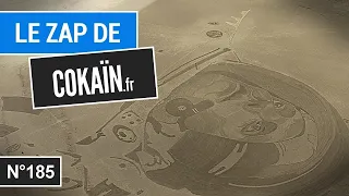 Le Zap de Cokaïn.fr n°185