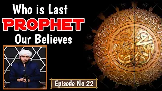 Who Is Last Prophet Our Believes | Muhammad Faizan Alam | Episode 22