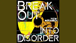 Break Out Into Disorder (Video Edit)