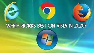 Which browser still works best on Vista in 2020? (Internet Explorer, Chrome & Firefox)