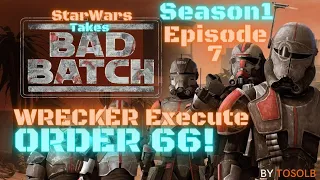 Star Wars Takes - Bad Batch S1 Ep7 - Wrecker goes FULL ORDER 66 on the other guys!