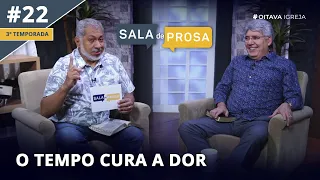 O tempo cura a dor | Sala de Prosa T3 • E22