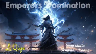 Emperors Domination " Li Qiye " / Yang Mulia Sembilan Pedang