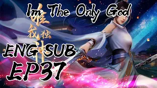 I Am the Only God Episode 37 English Sub | Wei Wo Du Shen