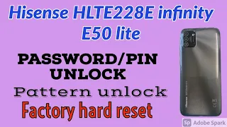 Hisense (HLTE228E) infinity E50 lite Password Pin Pattern unlock without PC.Factory reset E50 lite