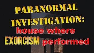 PARANORMAL INVESTIGATION: old house where EXORCISM performed /  Rosalind Hennigar Night Fright Show