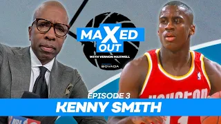 Kenny Smith: “There's a reason why they call him Mad Max." | MaXed Out #3 /w Vernon Maxwell