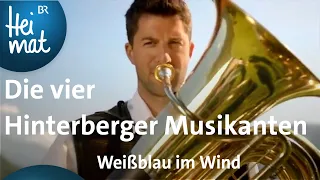 Die vier Hinterberger Musikanten: Weißblau im Wind | Mit Blasmusik durch Bayern |  BR Heimat