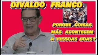 🔴 🔴DIVALDO FRANCO  PORQUE  COISAS MÁS ACONTECEM A PESSOAS BOAS ? #espiritismo TE INSCREVE NO CANAL.