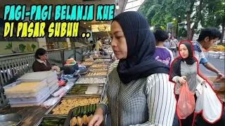 Pagi-pagi nyari kue di pasar subuh