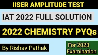 IAT 2022 Chemistry Solutions ।। IISER APTITUDE TEST।। IAT PYQs।। IISER 2023 ।।