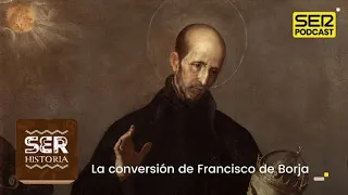 Cronovisor | La conversión de Francisco de Borja