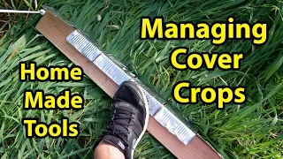 Build Home Made Tools for Managing Cover Crops In Back to Eden Gardening Method 101 with Wood Chips