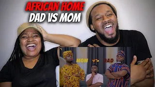 IS THIS GROWING UP IN AN AFRICAN HOUSEHOLD? American Couple Reacts "AFRICAN HOME: DAD VS MOM"