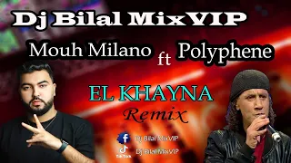 Mouh Milano  ft. Polyphene -  EL KHAYNA Remix By Dj Bilal MixVIP