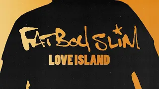 Fatboy Slim - Love Island (Official Audio)