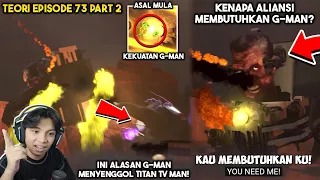 TEORI JEBAKAN G-MAN UNTUK TITAN TV MAN! - KENAPA ALIANSI MEMBUTUHKAN G-MAN? - Teori Eps 73 Part 2