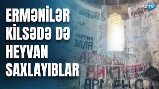 Erməni vandalizmi sərhəd tanımır - Məscidlərlə yanaşı, kilsələri də təhqir ediblər