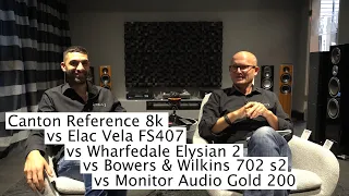 😳 🧐 Canton Reference 8k vs Elac Vela FS407, Wharfedale Elysian 2, B&W 702 S2, Monitor Audio Gold 200