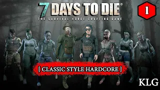 7 Days to Die [ CLASSIC Style HARDCORE ] ► НАЧАЛО ►#1 (Стрим 2К/RU)