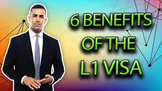 6 Benefits of the L1 Visa