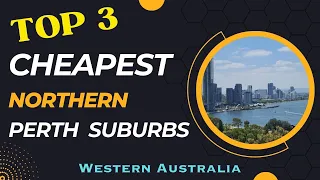 TOP 3 MOST AFFORDABLE Northern SUBURBS in PERTH – Western Australia