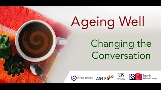 Ageing Well: Changing the Conversation - Co-creation