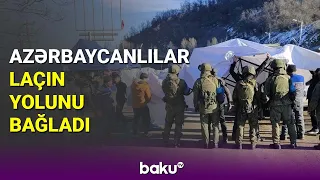 Azərbaycanlılar Laçın yolunu bağladı : Əməkdaşımız hadisə yerində - BAKU TV