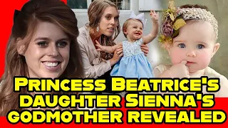 princess Beatrice  daughter Sienna's godmother revealed