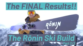 The Ronin Ski Build Part 2/2 Finishing, Tuning, Bindings and Skiing! // DAVE SEARLE