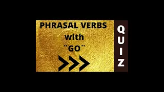 ⭐ PHRASAL VERBS ¨GO¨/ ENGLISH GRAMMAR / ENGLISH QUIZ / 25 QUESTIONS!