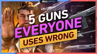 5 GUNS that EVERYONE USES WRONG - Valorant, Tips, Tricks, & Guide