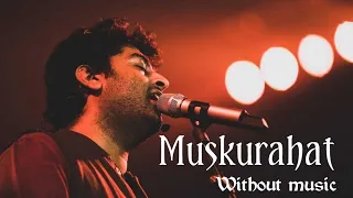 Muskurahat without music by Arijit Singh | Gangubai Kathiawad