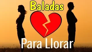 Canciones Romanticas DesAmor   Baladas Para Llorar De Amor   BALADAS PARA ADOLORIDOS