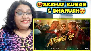 Atrangi Re Trailer Reaction | Akshay Kumar, Sara, Dhanush, Aanand L Rai | #atrangire | atrangi re