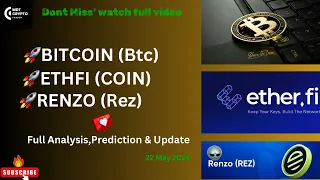 Bitcoin(BTC) / Ether.fi (ETHFI) & Renzo (REZ) Coin“ 22 May “ Update,Analysis & predictions !!!📈