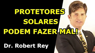 PROTETORES SOLARES PODEM FAZER MAL - Dr. Rey