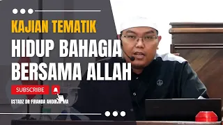 Hidup Bahagia Bersama Allah - Ustadz Dr. Firanda Andirja, Lc, M.A.