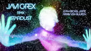 Jean-Michel Jarre, Armin van Buuren - Stardust (JAVI GREX RMX)
