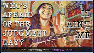 Who's Afraid of the Judgment Day?  It Ain't Me - Rebecca Jade