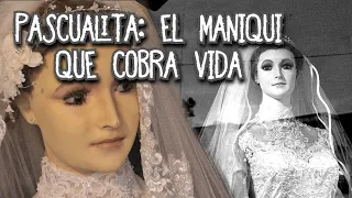 La verdadera leyenda de La Pascualita | ¿Es el maniquí original?