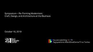 Symposium—Re-Forming Modernism: Craft, Design, and Architecture at the Bauhaus (Otto)