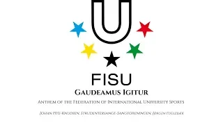 Anthem of FISU (Gaudeamus Igitur)