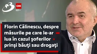 Florin Călinescu, despre măsurile pe care le-ar lua în cazul şoferilor prinși băuţi sau drogați