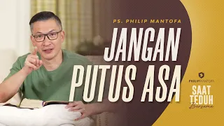 Saat Teduh Bersama - JANGAN PUTUS ASA | 18 Juni  2022 (Official Philip Mantofa)