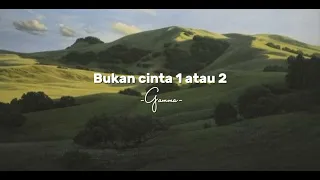 Bukan cinta 1 atau 2 - Gamma (speed up)