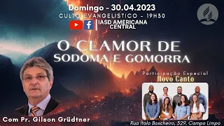 CULTO| O CLAMOR DE SODOMA E GOMORRA| Pr.Gilson Grüdtner e Grupo Novo Canto| IASD Central Americana