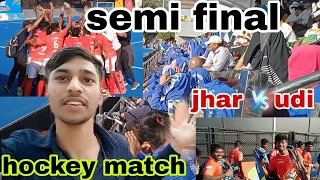 Semi Final 😱||Hockey match||Full Masti 😂 Vlog 🥰||jhar vs udi @pankajjikvlog